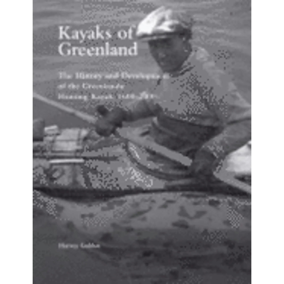 Greenland: Hunting Golden of the The by Kayak, Development Pre-Owned of and Harvey (Paperback) Greenlandic History Kayaks 1600