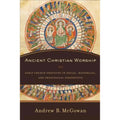 by Early Ancient Pre-Owned Social, Church Andrew in Practices and Perspective Worship: (Hardcover) Christian Historical, Mcgowan B. Theological